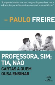 capa do livro Professora Sim; Tia, Não – Cartas a Quem Ousa Ensinar